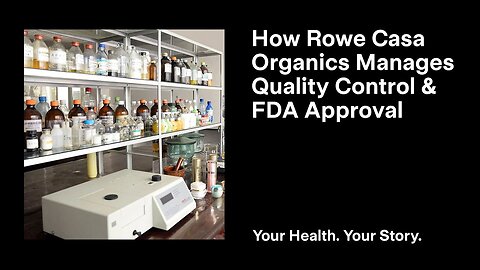 How Rowe Casa Organics Manages Quality Control and FDA Approval