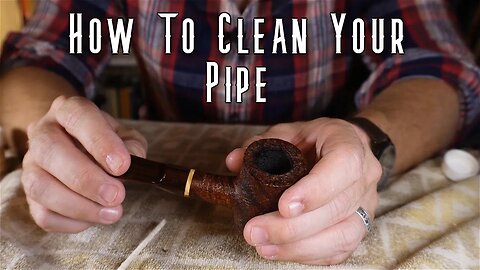 How To Clean Your Pipe