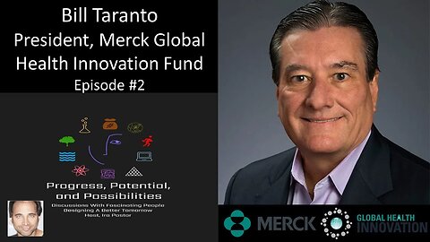 Bill Taranto - President, Merck Global Health Innovation Fund - Episode #2
