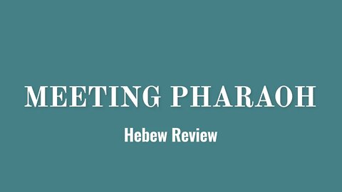 Hebrew Review- Meeting Pharaoh Exodus 5