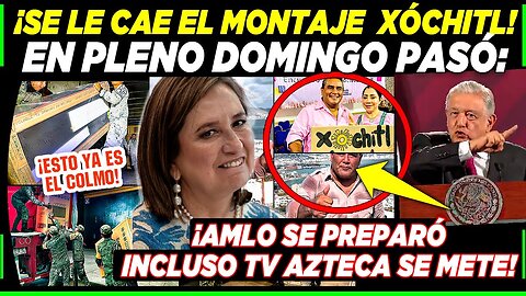 AMLO CON DOMINGAZO ¡SE CAE MONTAJE DE XÓCHITL! TV AZTECA LA AYUDÓ ¡SE FILTRO TODO AHORA!