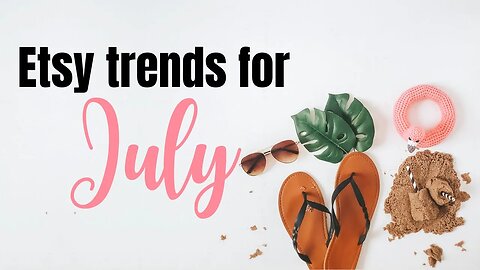 How to Optimize your Etsy Listings for July