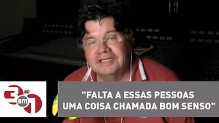 Marcelo Madureira: "Falta a essas pessoas uma coisa chamada bom senso"