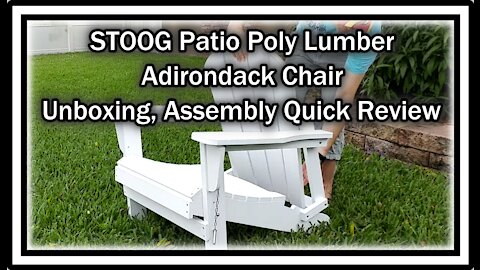 STOOG Patio Poly Lumber Adirondack Chair Unboxing, Assembly and Quick Review