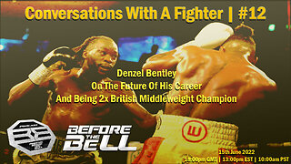 DENZEL BENTLEY - On Becoming 2x British Middleweight Champion | CONVERSATIONS WITH A FIGHTER #12