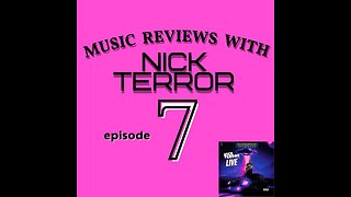 Music Reviews wit Nick Terror (episode 7)
