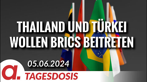 Thailand und die Türkei wollen den BRICS beitreten | Von Thomas Röper