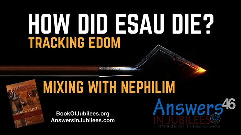 How Did Esau Die? Tracking Edom to the End. Answers In Jubilees 46