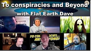 [To Conspiracies and Beyond] [Clovercrest Media] Ep 20 Dave Weiss Flat Earth [Oct 28, 2021]