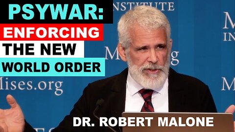 PSYWAR: Enforcing the New World Order - Dr. Robert Malone