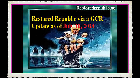 Restored Republic via a GCR as of July 10, 2024 – Missing children and more