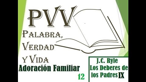 PVV: Adoración Familiar ( XII), J.C. Ryle: Deberes de los padres 9