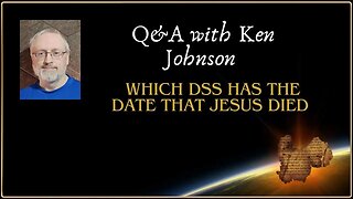 Q&A: Which DSS Pinpoints the Date of the Messiah's death?