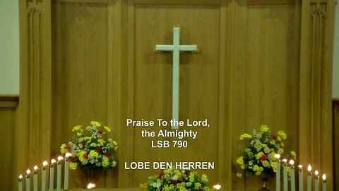 Hymn - "Praise to the Lord, the Almighty" - LSB 790