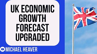 UK Economy To SURGE Fastest Since WW2 - Major Growth UPGRADE!
