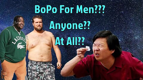 BoPo For Men? Anyone?
