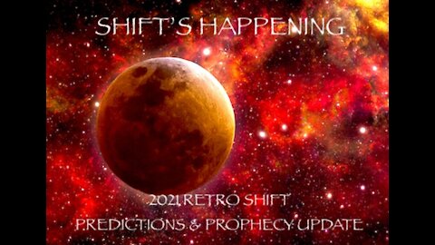 2021 Shift's Happening - Predictions and Prophecy Updates