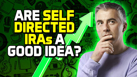 Are Self-Directed IRAs a Good Idea?