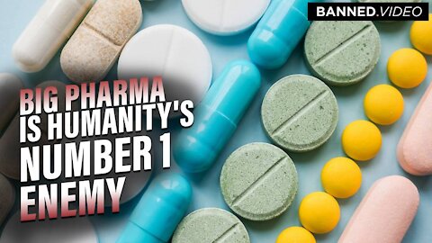 Big Pharma Is Humanity's Number 1 Enemy