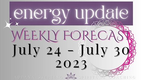 Weekly Forecast--ENERGY UPDATE--July 24-30, 2023--TEMPTATION-Time to Develop the Strength/ Astrology