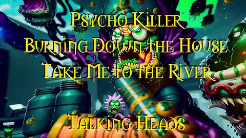 Psycho Killer Burning Down The House Take Me To The River Talking Heads