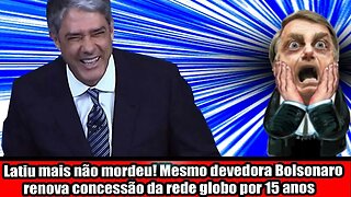 LATIU MAIS NÃO MORDEU! MESMO DEVEDORA BOLSONARO RENOVAR A CONCESSÃO DA REDE GLOBO POR 15 ANOS