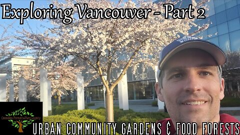 Vancouver Pt 2 - Exploring Urban Community Gardens and Food Forests