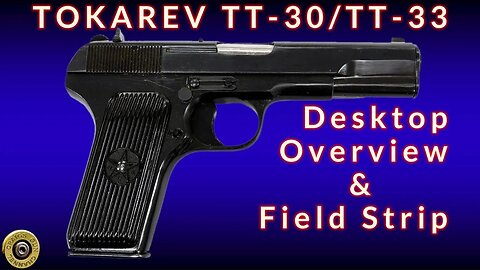 Tokarev TT30 TT33 Desktop Overview and Field Strip