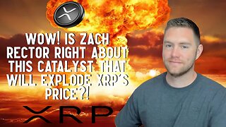 Wow! Is Zach Rector Right About THIS Catalyst That Will EXPLODE XRP's Price?!
