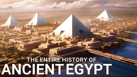 The ENTIRE History of Egypt _ Ancient Civilizations Documentary