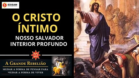 O CRISTO ÍNTIM0 - NOSSO SALVADOR INTERIOR PROFUNDO