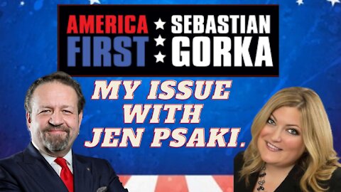 My issue with Jen Psaki. Jennifer Horn with Sebastian Gorka on AMERICA First