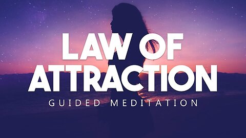 Law of Attraction Meditation - Guided Meditation for Manifestation and Abundance
