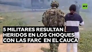 5 militares colombianos resultan heridos en nuevos choques con disidencias de las FARC en el Cauca