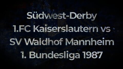 Südwest-Derby 1.FC Kaiserslautern vs SV Waldhof Mannheim 1. Bundesliga 1987