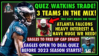 TRADE INCOMING! EAGLES TRADING QUEZ WATKINS IN BIG TRADE PROPOSAL! FALCONS INVOLVED! HOPKINS COMING!