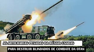 As Artilharias Pesadas Da Rússia Usadas Para Destruir Blindados De Combate Da OTAN