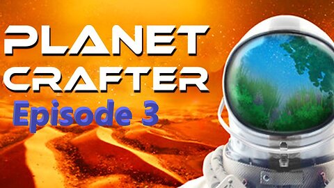 Planet Crafter Ep. 3