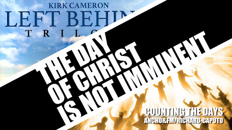 The Day of CHRIST is Not Imminent