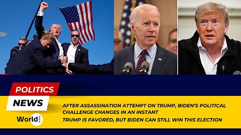 Trump Assassination Attempt Shifts Biden's Political Challenge | Trump Favored, Biden Can Still Win