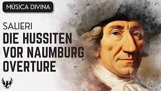 💥 ANTONIO SALIERI ❯ Die Hussiten vor Naumburg ❯ Overture 🎶