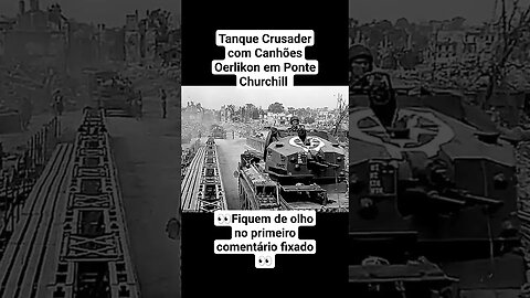 Tanque Crusader com Canhões Oerlikon em Ponte Churchill #war #guerra #ww2