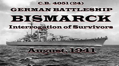 Interrogation of Survivors of German Battleship Bismarck - August, 1941