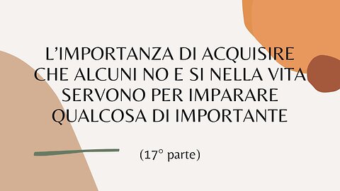 49° incontro: I no che aiutano a crescere (17° parte).