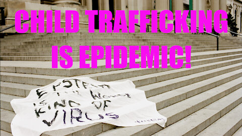 Child Trafficking is EPIDEMIC!