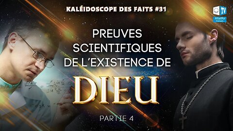 Preuves scientifiques de l'existence de Dieu | Kaléidoscope des faits 31 (Partie 4)