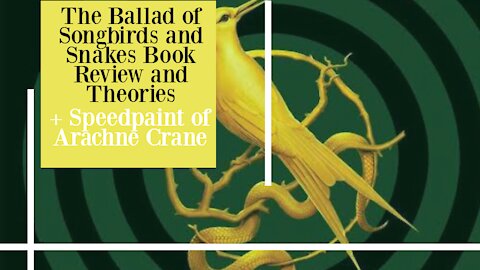 The Ballad of Songbirds and Snakes Book Review and Theories + Speedpaint of Arachne Crane
