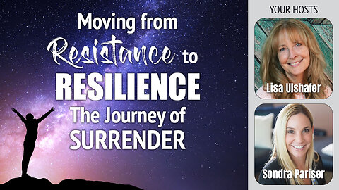 Moving From Resistance to Resilience: The Journey of Surrender | Ep. 6