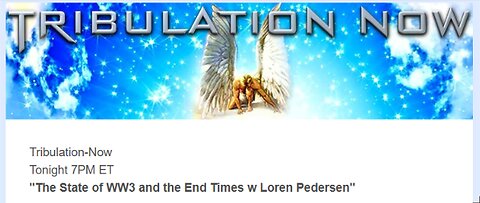 TRIBULATION NOW (Radio) - The State of WW3 and the End Time w Loren Pedersen