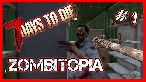 The First few day In 7 Days to Die! ZOMBITOPIA